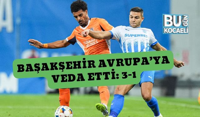 Başakşehir Avrupa’ya Veda Etti: 3-1