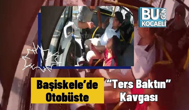 Başiskele’de Otobüste “Ters Baktın” Kavgası