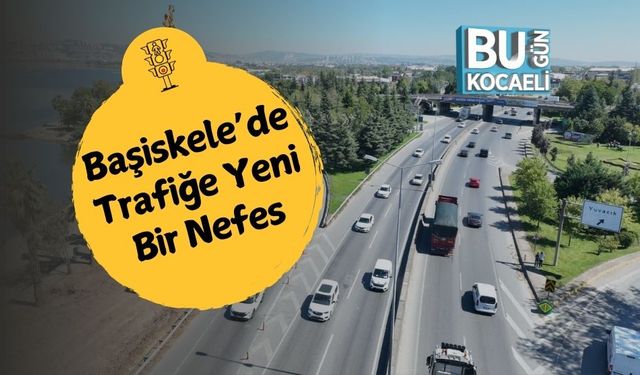 Başiskele’de Trafiğe Yeni Bir Nefes