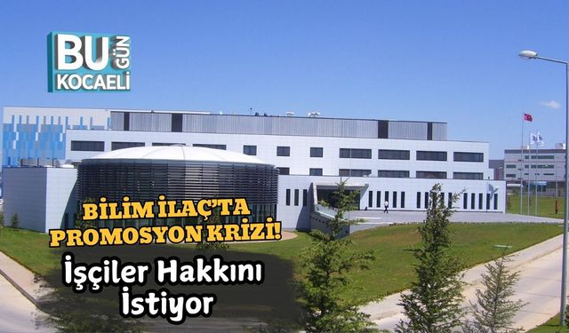 Bilim İlaç’ta Promosyon Krizi! İşçiler Hakkını İstiyor