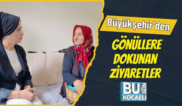 Büyükşehir’den Gönüllere Dokunan Ziyaretler