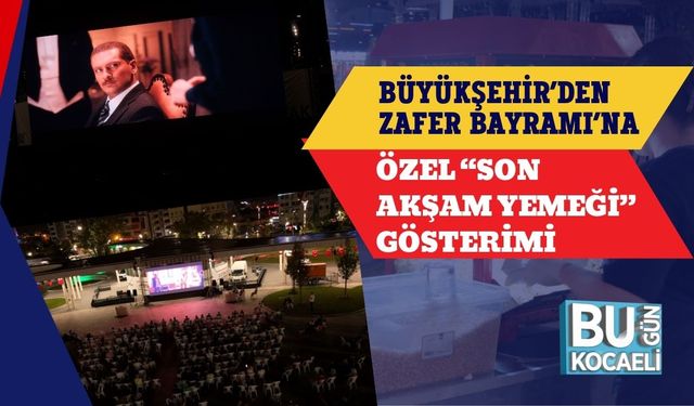 Büyükşehir’den Zafer Bayramı’na Özel “Son Akşam Yemeği” Gösterimi