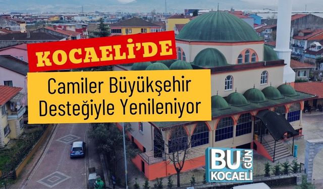 Kocaeli'de Camiler Büyükşehir Desteğiyle Yenileniyor