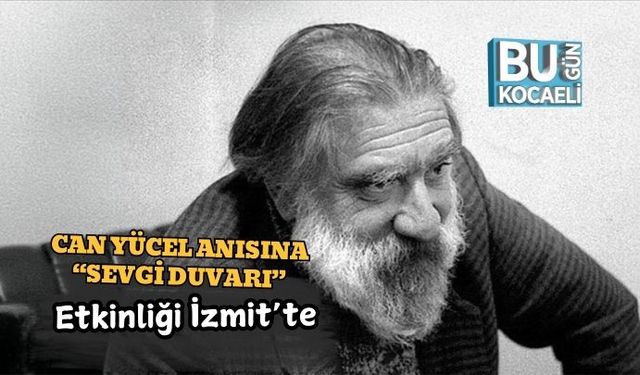 Can Yücel Anısına “Sevgi Duvarı” Etkinliği İzmit’te