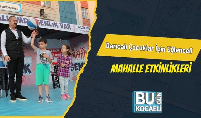 Darıcalı Çocuklar İçin Eğlenceli Mahalle Etkinlikleri