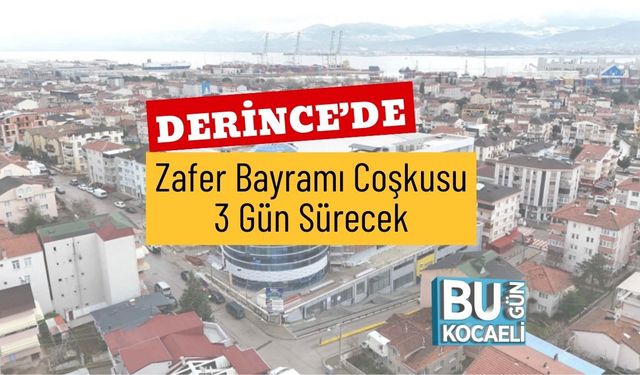 Derince’de Zafer Bayramı Coşkusu 3 Gün Sürecek