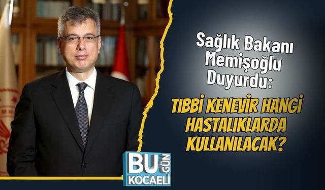 Sağlık Bakanı Memişoğlu Duyurdu: Tıbbi Kenevir Hangi Hastalıklarda Kullanılacak?
