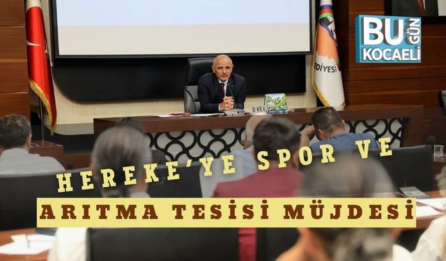 Hereke’ye Spor ve Arıtma Tesisi Müjdesi