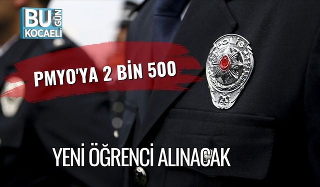 PMYO'ya 2 Bin 500 Yeni Öğrenci Alınacak