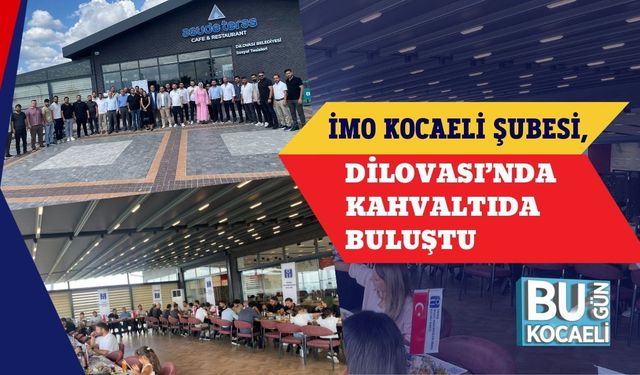 İMO Kocaeli Şubesi, Dilovası’nda Kahvaltıda Buluştu