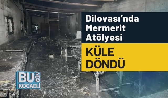 Dilovası’nda Mermerit Atölyesi Küle Döndü