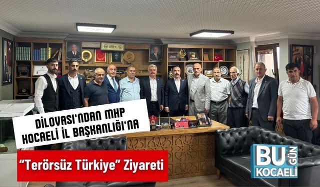 Dilovası’ndan MHP Kocaeli İl Başkanlığı’na “Terörsüz Türkiye” Ziyareti