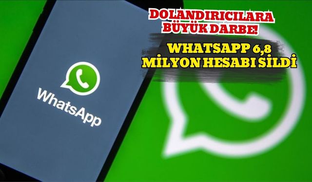 Dolandırıcılara Büyük Darbe! WhatsApp 6,8 Milyon Hesabı Sildi