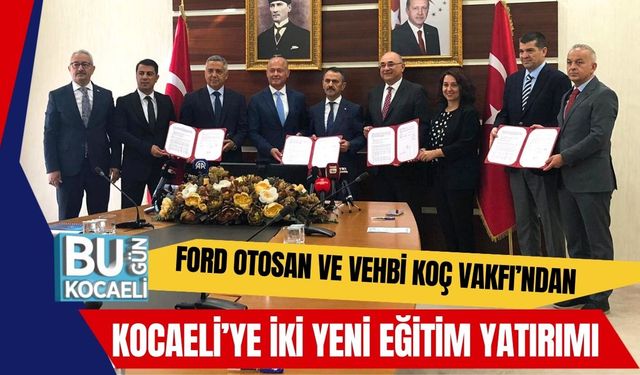 Ford Otosan ve Vehbi Koç Vakfı’ndan Kocaeli’ye İki Yeni Eğitim Yatırımı