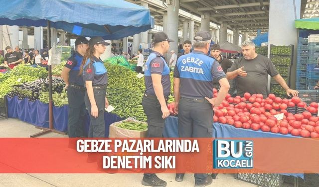 Gebze Pazarlarında Denetim Sıkı