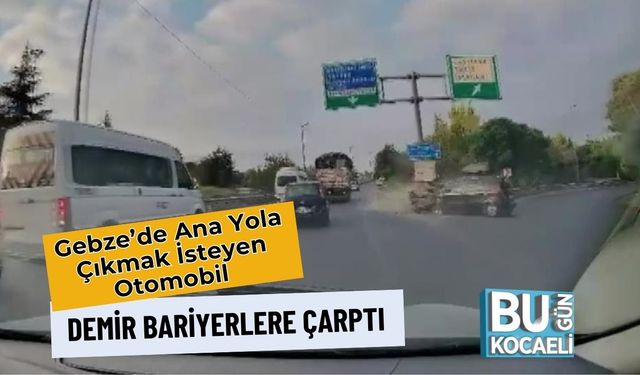 Gebze’de Ana Yola Çıkmak İsteyen Otomobil Demir Bariyerlere Çarptı