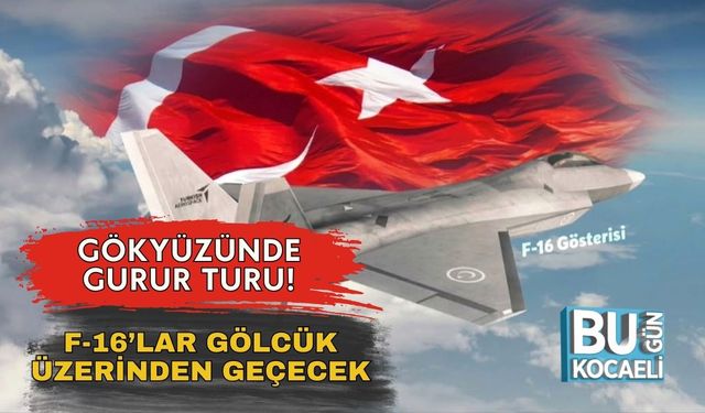 Gökyüzünde Gurur Turu! F-16’lar Gölcük Üzerinden Geçecek