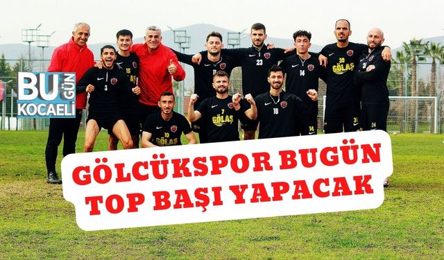 Gölcükspor Bugün Top Başı Yapacak