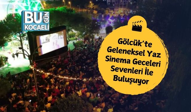 Gölcük’te Geleneksel Yaz Sinema Geceleri Sevenleri İle Buluşuyor