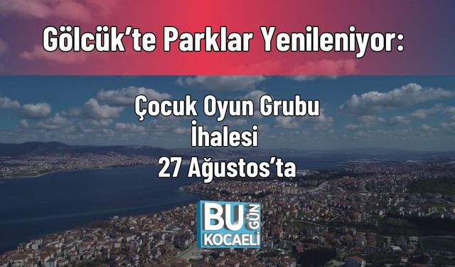 Gölcük’te Parklar Yenileniyor: Çocuk Oyun Grubu İhalesi 27 Ağustos’ta
