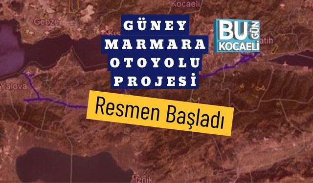 Güney Marmara Otoyolu Projesi Resmen Başladı