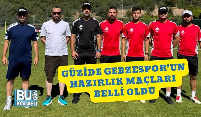 Güzide Gebzespor’un Hazırlık Maçları Belli Oldu