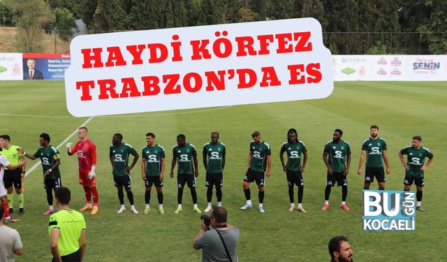 Haydi Körfez Trabzon’da Es