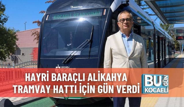 Hayri Baraçlı Alikahya Tramvay Hattı İçin Gün Verdi