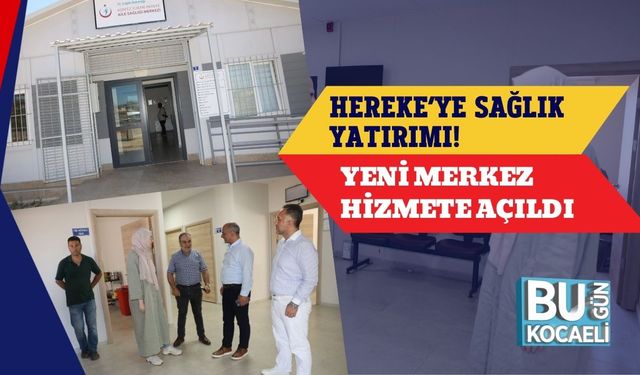 Hereke’ye Sağlık Yatırımı! Yeni Merkez Hizmete Açıldı