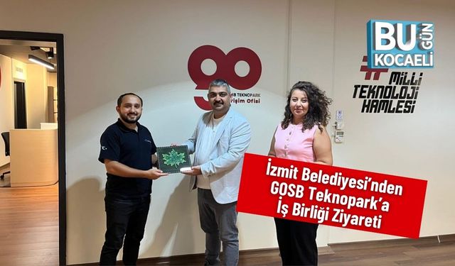 İzmit Belediyesi’nden GOSB Teknopark’a İş Birliği Ziyareti