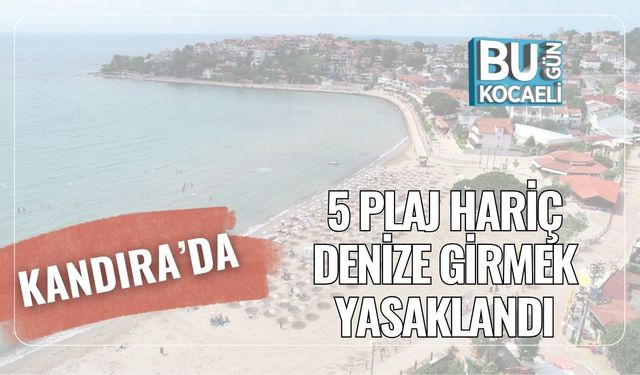 Kandıra’da 5 Plaj Hariç Denize Girmek Yasaklandı
