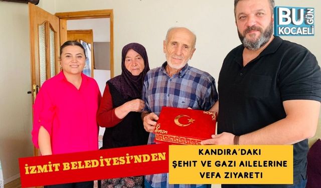 İzmit Belediyesi’nden Kandıra’daki Şehit Ve Gazi Ailelerine Vefa Ziyareti