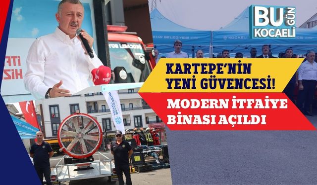 Kartepe’nin Yeni Güvencesi! Modern İtfaiye Binası Açıldı