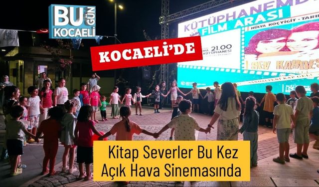 Kocaeli’de Kitap Severler Bu Kez Açık Hava Sinemasında
