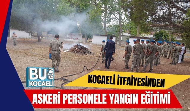 Kocaeli İtfaiyesinden Askeri Personele Yangın Eğitimi