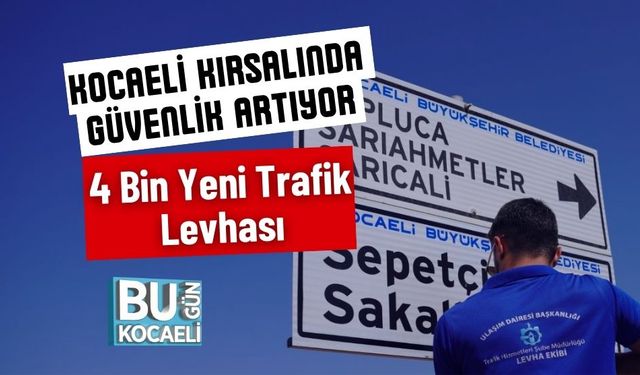 Kocaeli Kırsalında Güvenlik Artıyor: 4 Bin Yeni Trafik Levhası