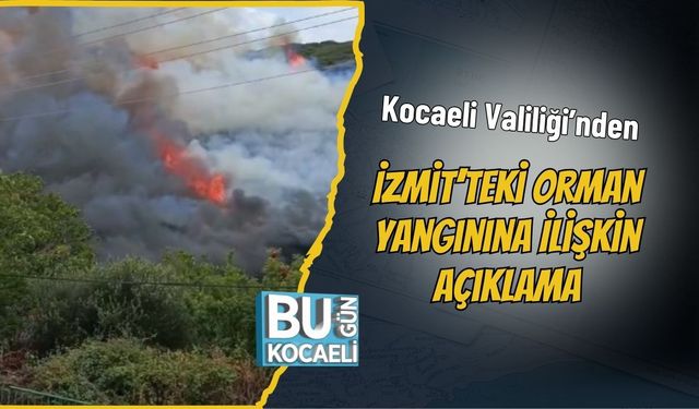 Kocaeli Valiliği’nden İzmit’teki Orman Yangınına İlişkin Açıklama