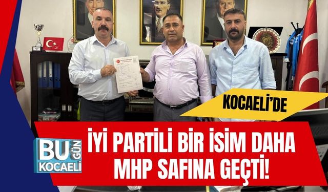 Kocaeli’de İYİ Partili Bir İsim Daha MHP Safına Geçti!