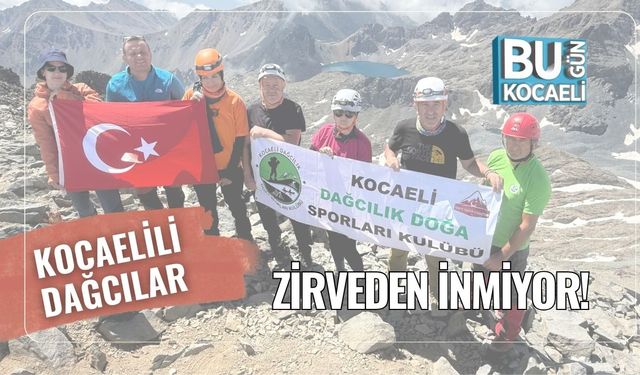 Kocaelili Dağcılar Zirveden İnmiyor!
