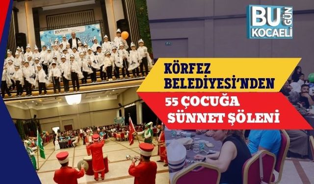 Körfez Belediyesi’nden 55 Çocuğa Sünnet Şöleni