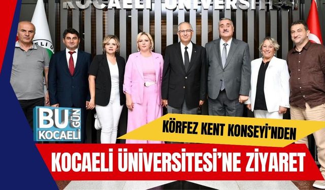 Körfez Kent Konseyi’nden Kocaeli Üniversitesi’ne Ziyaret