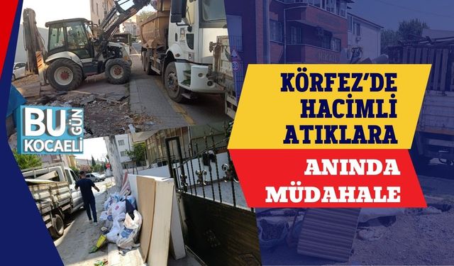 Körfez’de Hacimli Atıklara Anında Müdahale