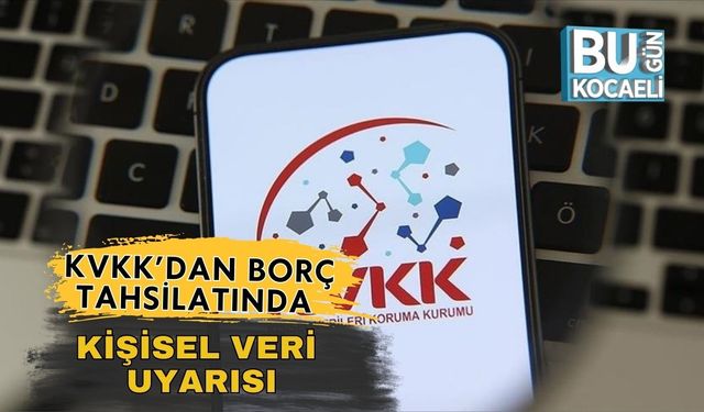 KVKK’dan Borç Tahsilatında Kişisel Veri Uyarısı