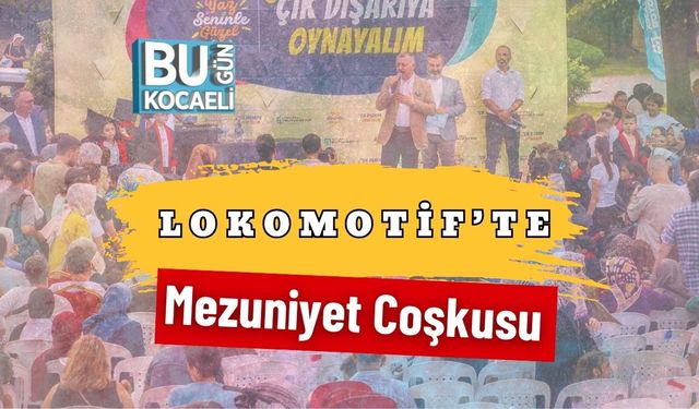 Lokomotif’te Mezuniyet Coşkusu