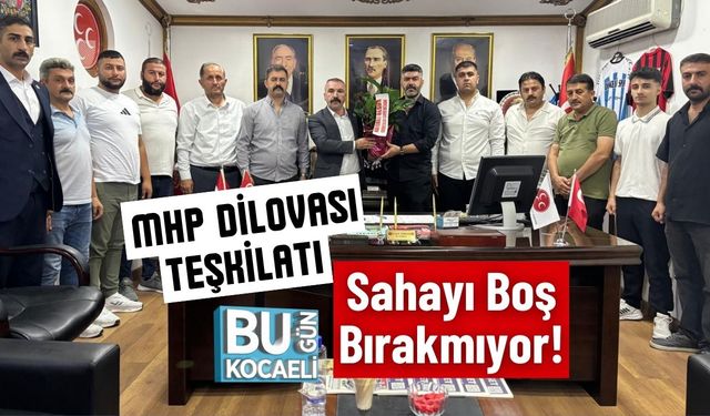 MHP Dilovası Teşkilatı Sahayı Boş Bırakmıyor!