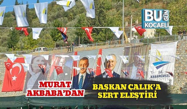 Murat Akbaba’dan Başkan Çalık’a Sert Eleştiri