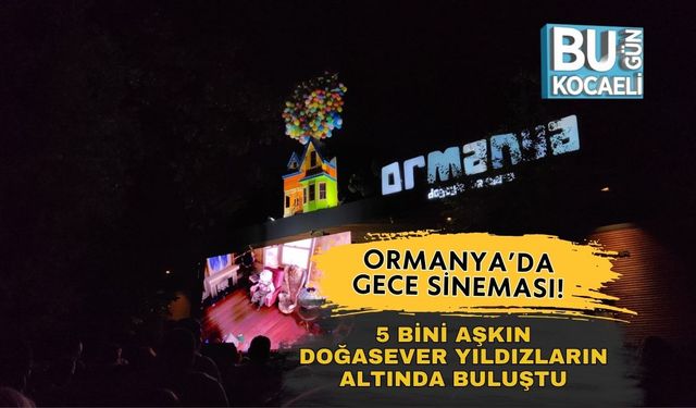 Ormanya’da Gece Sineması! 5 Bini Aşkın Doğasever Yıldızların Altında Buluştu