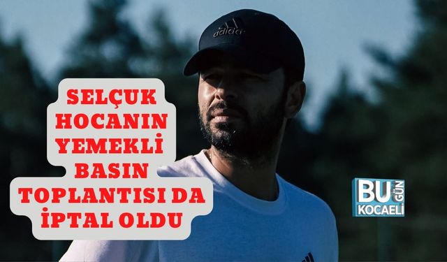 Selçuk Hocanın Yemekli Basın Toplantısı Da İptal Oldu