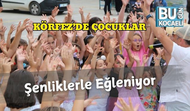 Körfez’de Çocuklar Şenliklerle Eğleniyor