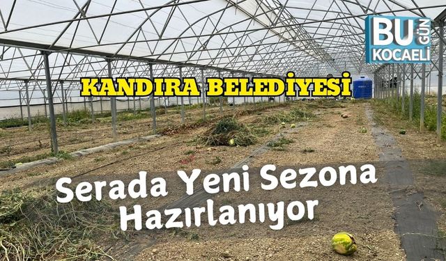 Kandıra Belediyesi Serada Yeni Sezona Hazırlanıyor